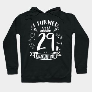 I Turned 29 In Quarantine Hoodie